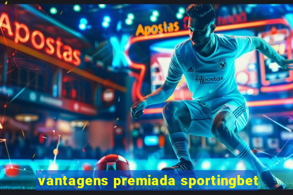 vantagens premiada sportingbet